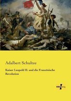 Kaiser Leopold II. und die Französische Revolution