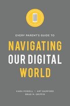Every Parent's Guide to Navigating our Digital World