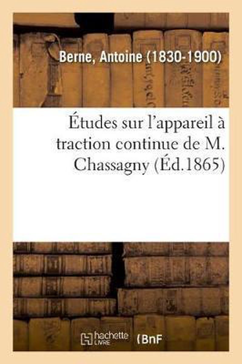 Études Sur l'Appareil À Traction Continue de M. Chassagny - Antoine Berne