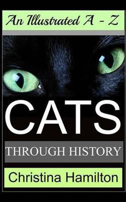 Cats Through History An Illustrated AZ, Christina Hamilton