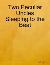 Two Peculiar Uncles Sleeping to the Beat