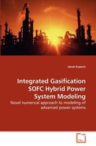Integrated Gasification SOFC Hybrid Power System Modeling