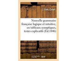 Langues- Nouvelle Grammaire Française Logique Et Intuitive, En Tableaux Synoptiques, Avec Textes Explicatifs