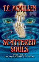Scattered Souls: Book Two of the Manipulated Evil Trilogy