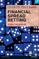 Financial Times Series - FT Guide to Financial Spread Betting, The