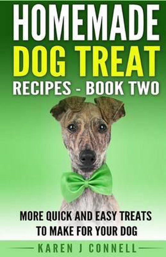 Homemade Dog Treat Recipes Book Two, Karen J Connell 9781532930492