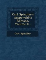 Carl Spindler's Ausgewahlte Romane, Volume 8...