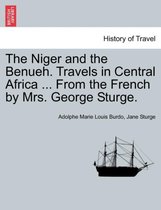 The Niger and the Benueh. Travels in Central Africa ... from the French by Mrs. George Sturge.