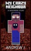 My Crazy Neighbor - A Herobrine Story