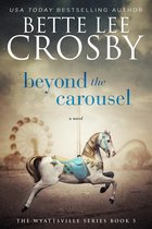 A Wyattsville Novel 5 - Beyond the Carousel