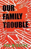 Our Family Trouble