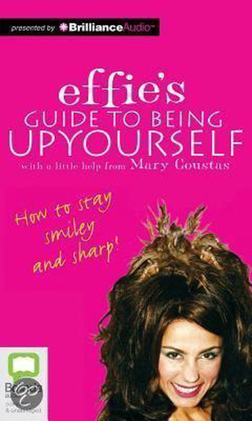 Effie's Guide to Being Up Yourself, Mary Coustas 9781743172940
