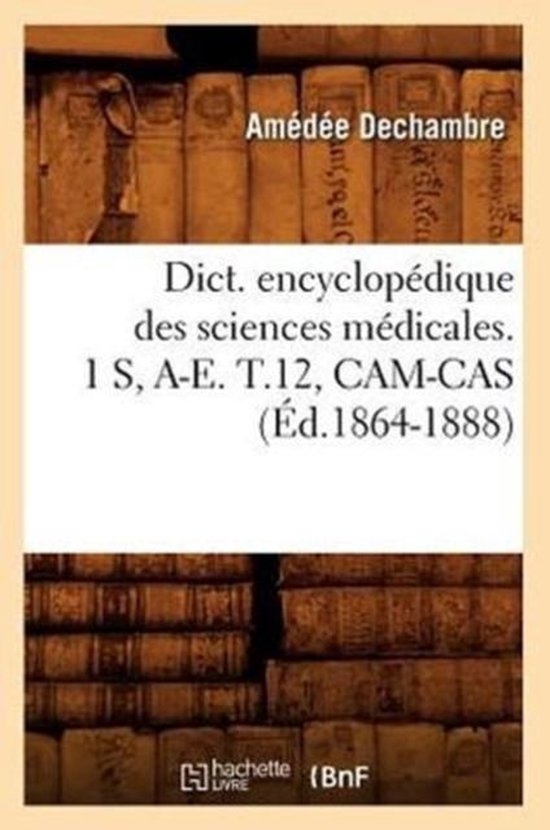 Sciences Dict. Encyclopédique Des Sciences Médicales. 1 S, AE. T.12