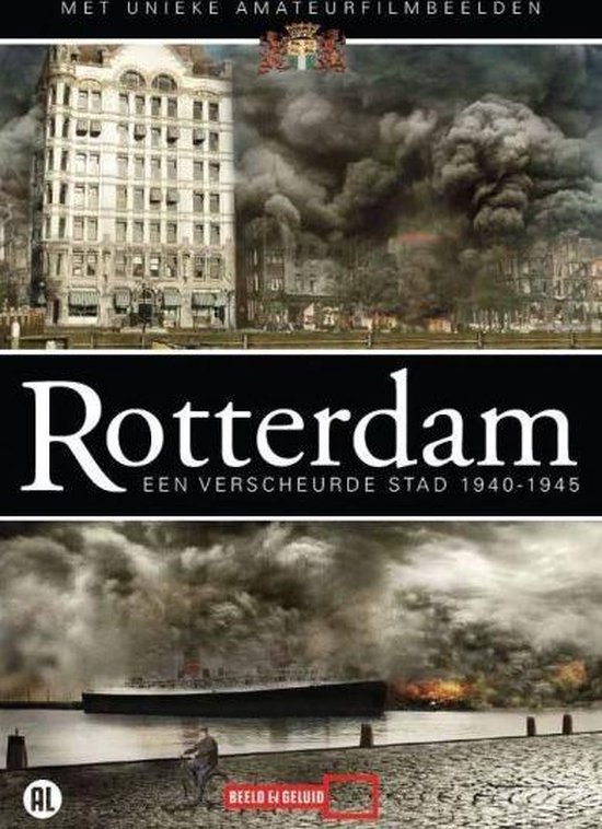 Rotterdam: Een Verscheurde Stad 1940-1945