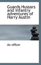 Guards Hussars and Infantry Adventures of Harry Austin