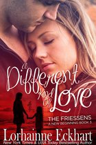 The Friessens: A New Beginning (The Friessen Legacy) 3 - A Different Kind of Love