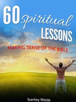 60 Spiritual Lessons Making Sense of the Bible