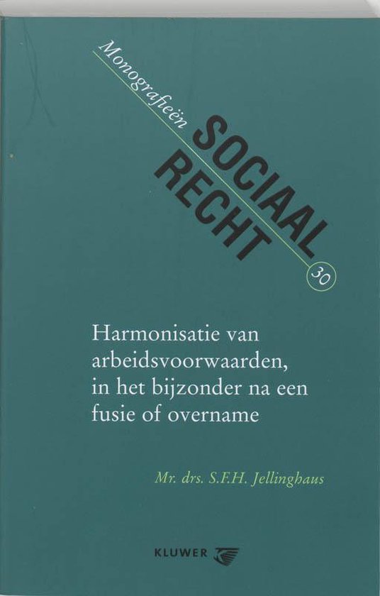 Cover van het boek 'Harmonisatie van arbeidsvoorwaarden, in het bijzonder na een fusie of overname / druk 1' van S.F.H. Jellinghaus