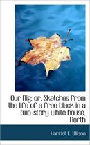 Our Nig; Or, Sketches from the Life of a Free Black in a Two-Story White House, North