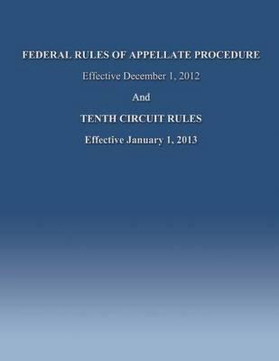 Federal Rules of Appellate Procedure Effective December 1, 2012 And Tenth Circuit...