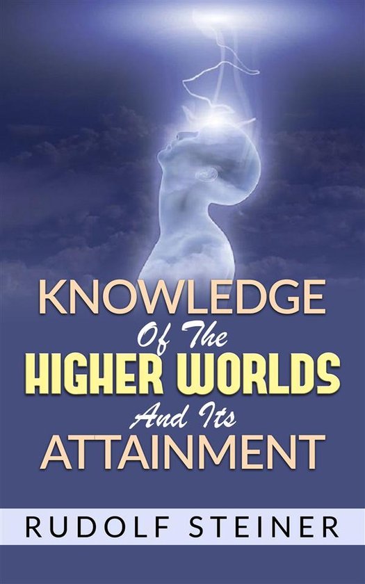 Knowledge of the Higher Worlds and its Attainment - cover