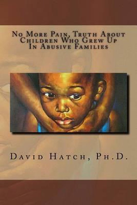 No More Pain, Truth About Children Who Grew Up In Abusive Fa ... - cover