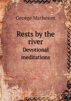 Rests by the river Devotional meditations