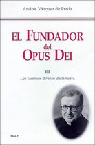Libros sobre el Opus Dei - El Fundador del Opus Dei (III)