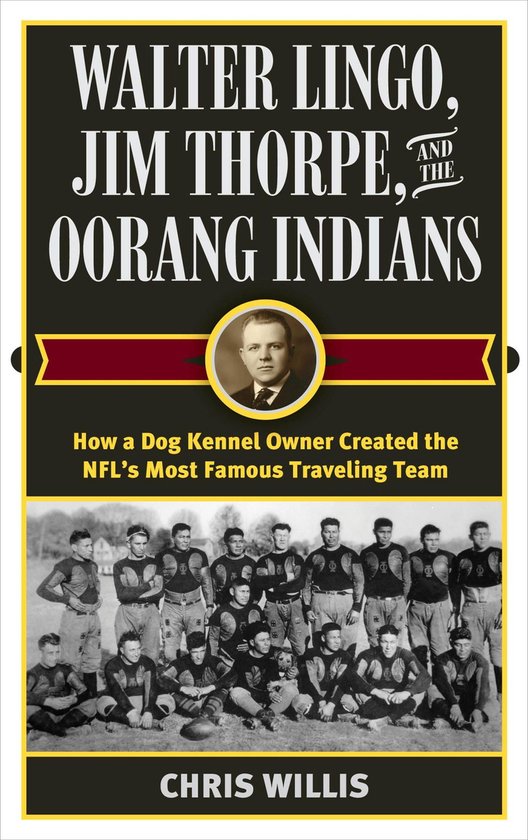 Walter Lingo, Jim Thorpe, and the Oorang Indians - cover