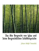 Das Alte Bergrecht Von Iglau Und Seine Bergrechtlichen Schapffenspra1/4che