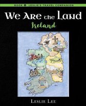 Leslie's Travel Companion, Ireland- We Are The Land