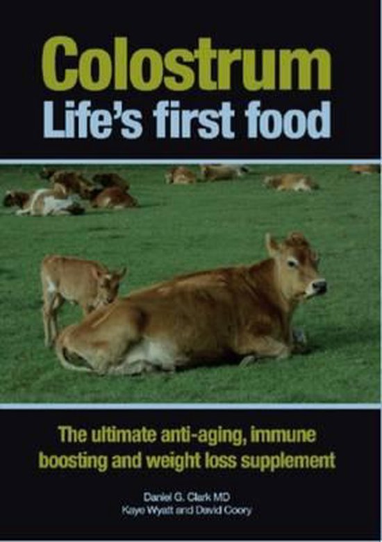 Boek cover Colostrum Lifes First Food van Daniel G. Clark (Paperback)