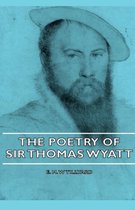 The Poetry Of Sir Thomas Wyatt