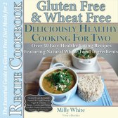 Wheat Free Gluten Free Diet Recipes for Celiac / Coeliac Disease & Gluten Intolerance Cook Books 3 - Gluten Free & Wheat Free Deliciously Healthy Cooking For Two