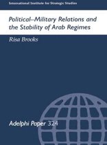 Adelphi series- Political-Military Relations and the Stability of Arab Regimes