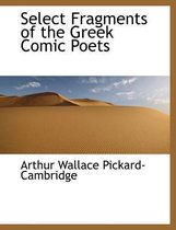 Select Fragments of the Greek Comic Poets