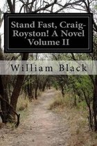 Stand Fast, Craig-Royston! A Novel Volume II