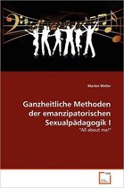 Ganzheitliche Methoden Der Emanzipatorischen Sexualpädagogik I