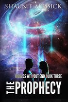 Worlds Without End 3 - Worlds Without End: The Prophecy (Book 3)