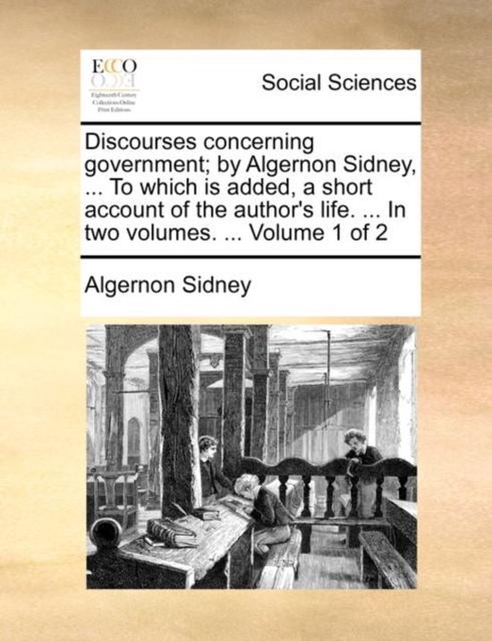 Foto: Discourses concerning government by algernon sidney to which is added a short account of the author s life in two volumes volume 1 of 2