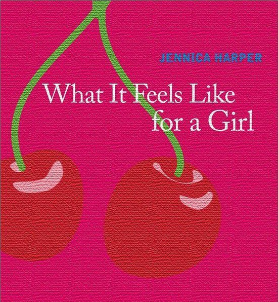 What It Feels Like For a Girl (ebook), Jennica Harper 9781927380079