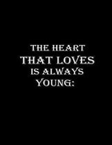 The heart that loves is always young.