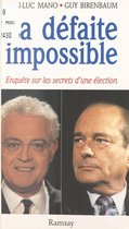 La défaite impossible : enquête sur les secrets d'une élection