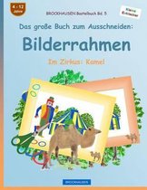 BROCKHAUSEN Bastelbuch Bd. 5 - Das grosse Buch zum Ausschneiden: Bilderrahmen: Im Zirkus