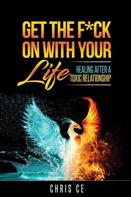 Get the F*ck On With Your Life: Healing After a Toxic Relati ... - cover