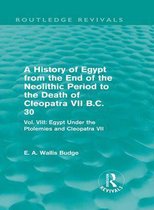 Omslag A History of Egypt from the End of the Neolithic Period to the Death of Cleopatra VII B.C. 30 (Routledge Revivals)