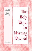 The Holy Word for Morning Revival - The Main Contents of the Lord’s Recovery