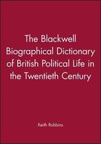 The Blackwell Biographical Dictionary of British Political Life in the Twentieth Century
