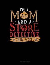 I'm a Mom and a Store Detective Nothing Scares Me