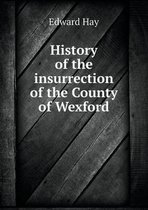 History of the insurrection of the County of Wexford